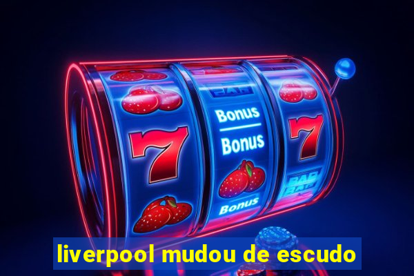 liverpool mudou de escudo